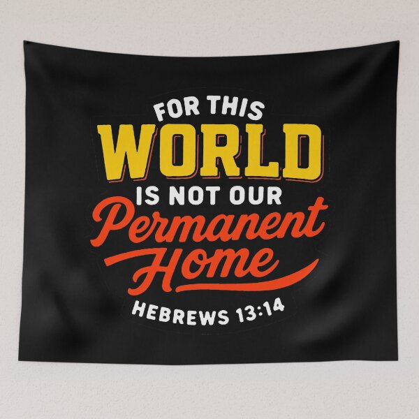 Item preview, Hebrews 13:14 For This World Is Not Our Permanent Home designed and sold by plushism.