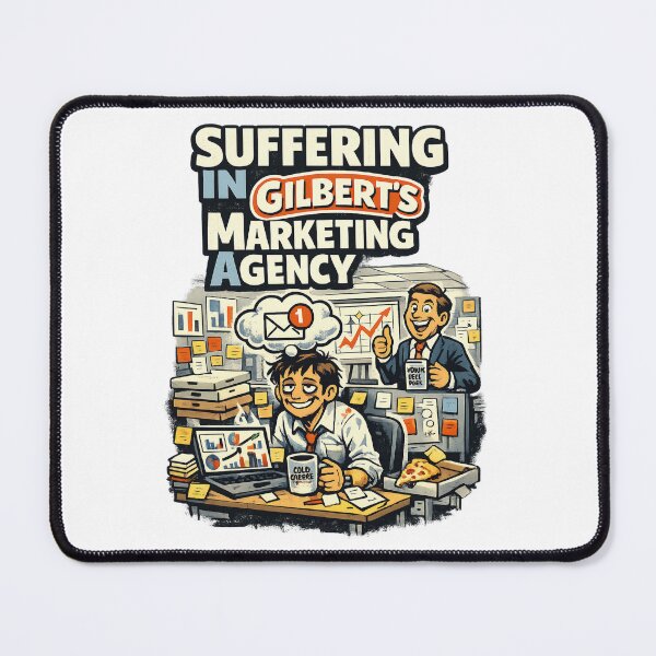Item preview, Suffering In Gilbert’s Marketing Agency SIGMA Meme designed and sold by MustBeDesigns.