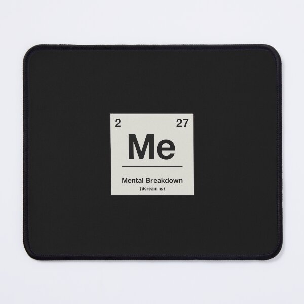 Item preview, Me Mental Breakdown Element | Periodic Table Science Humor designed and sold by VENOHA.
