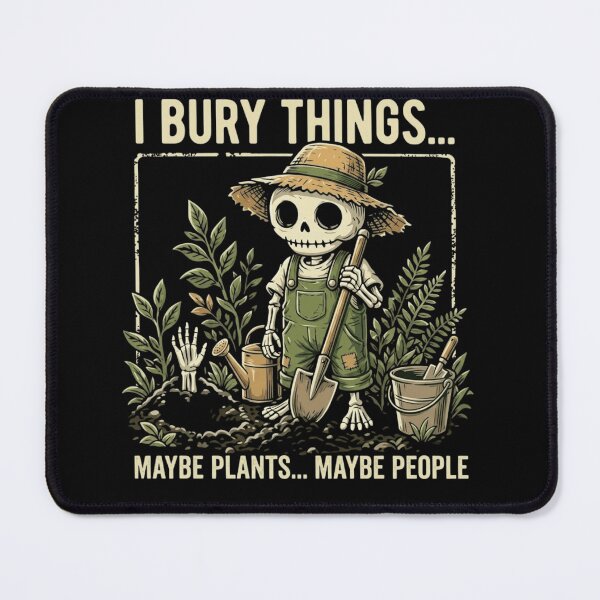 Item preview, I Bury Things Maybe Plants Maybe People Skeleton Gardener Dark Humor designed and sold by haitrieuic96.