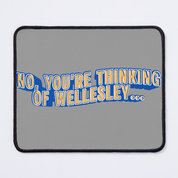 Item preview, No, You're Thinking of Wellesley designed and sold by SticknWoke.