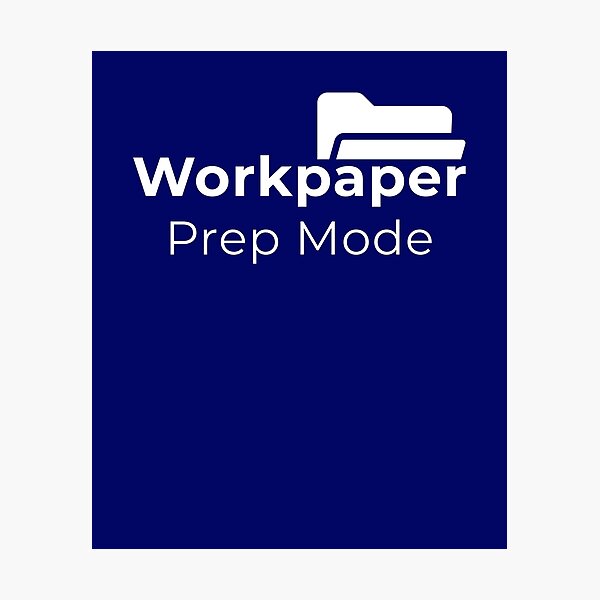 Item preview, Workpaper Prep Mode – Audit Intern Life Accounting Student Design       designed and sold by FCA SIR MERCH .