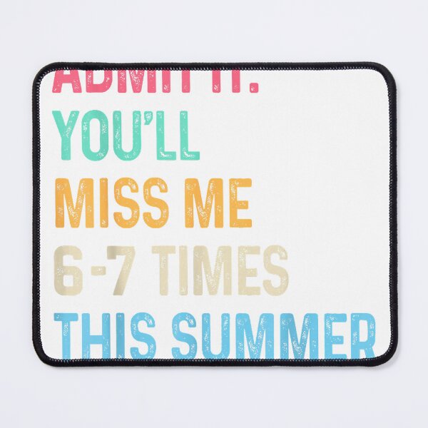 Item preview, Admit It You'll Miss Me 6-7 Times This Summer Funny Last Day T-Shirt designed and sold by RKdrawings.