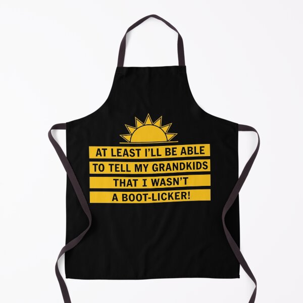 Item preview, At Least I’ll Be Able To Tell My Grandkids That I Wasn’t A Boot-Licker designed and sold by LOUP-SOLI.