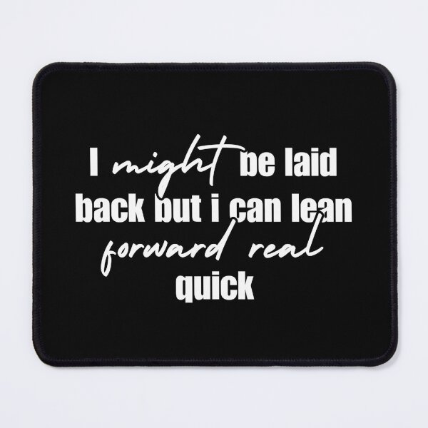 Item preview, Might Be Laid Back But I Can Lean Forward Real Quick Sarcasm designed and sold by Dondonmart.