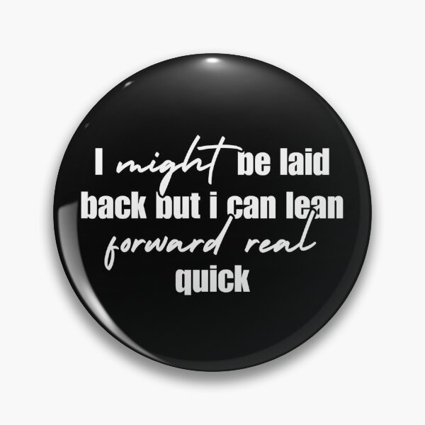 Item preview, Might Be Laid Back But I Can Lean Forward Real Quick Sarcasm designed and sold by Dondonmart.