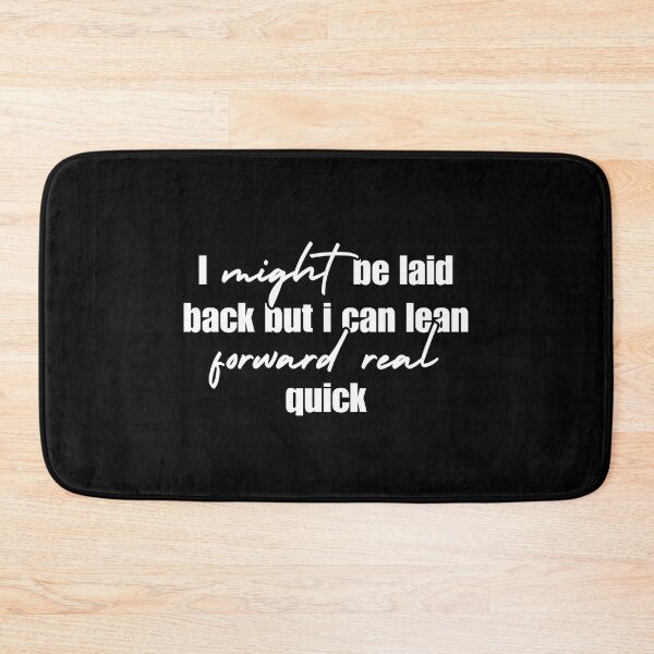 Item preview, Might Be Laid Back But I Can Lean Forward Real Quick Sarcasm designed and sold by Dondonmart.