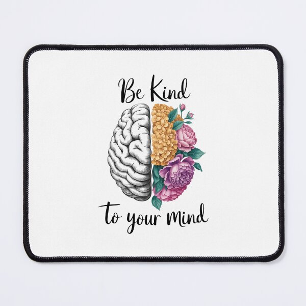 Item preview, Be Kind To Your Mind Mental Health Matters Mental Awareness designed and sold by SapfireStuArt.