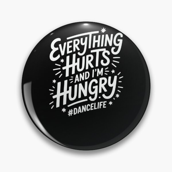 Item preview, Dancelife Everything Hurts And I'm Hungry Dancer designed and sold by SuperAndSocial.