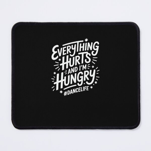 Item preview, Dancelife Everything Hurts And I'm Hungry Dancer designed and sold by SuperAndSocial.