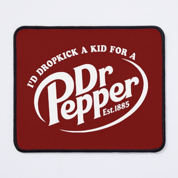 Item preview, I'd dropkick a kid for a Dr. Pepper designed and sold by Ellori.Mae.Makes.