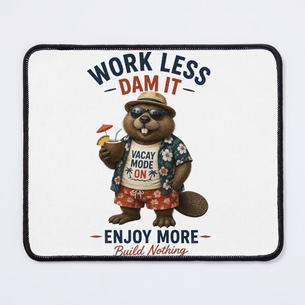 Item preview, Work Less Dam It-Funny Beaver Vacation designed and sold by ByAnad.