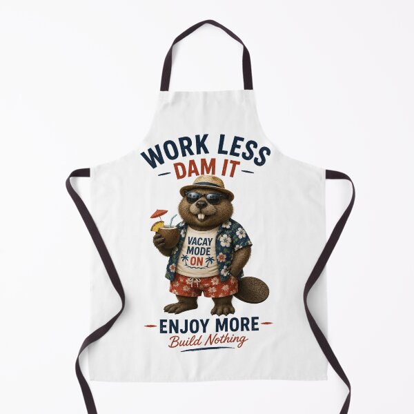 Item preview, Work Less Dam It-Funny Beaver Vacation designed and sold by ByAnad.