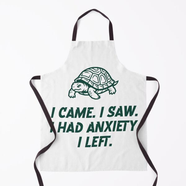 Item preview, I CAME. I SAW. I HAD ANXIETY. I LEFT. designed and sold by Creative jiffy.