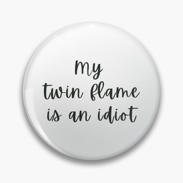 Item preview, My Twin Flame is an idiot designed and sold by fern magic.