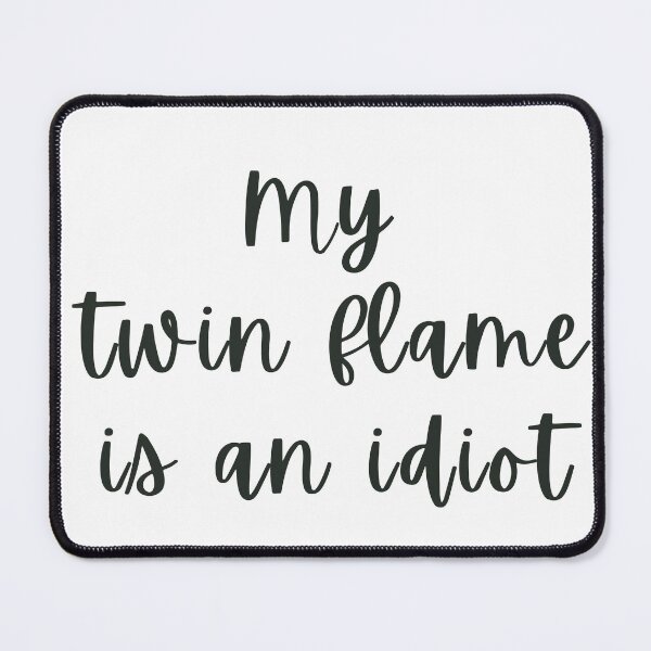 Item preview, My Twin Flame is an idiot designed and sold by fern magic.