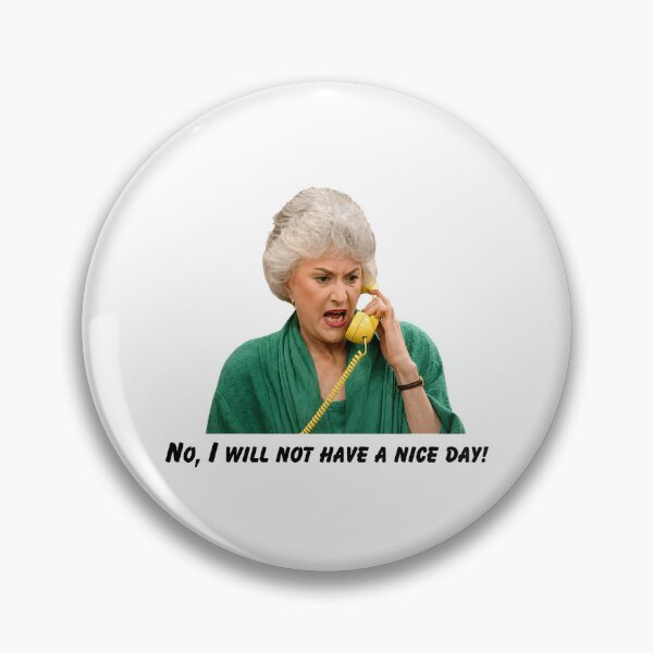 Item preview, Dorothy Zbornak No I Will Not Have a Nice Day! designed and sold by PastelWingg.