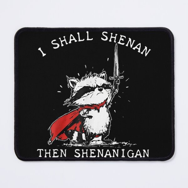 Item preview, I Shall Shenan Then Shenanigan Funny Warrior Raccoon With Sword designed and sold by DaphoLatara.