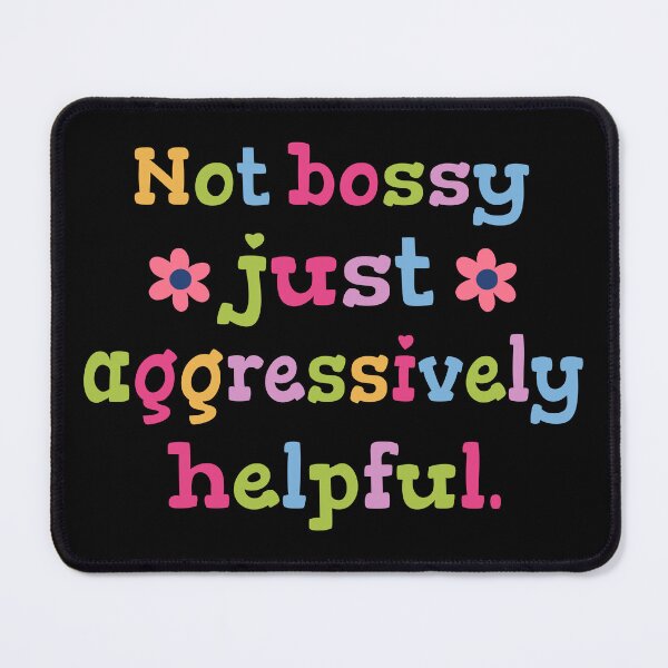 Item preview, Not bossy just aggressively helpful designed and sold by HandicraftArt.