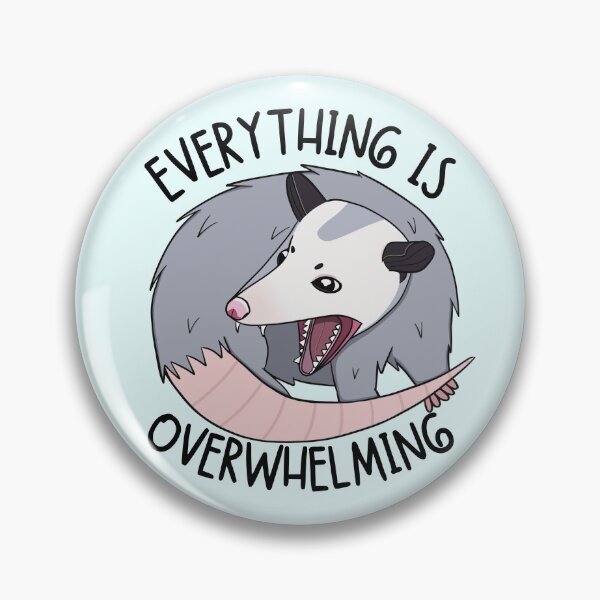Item preview, Everything is Overwhelming Opossum designed and sold by bloomintoyoubiy.