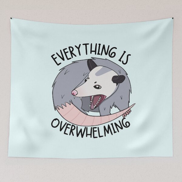 Item preview, Everything is Overwhelming Opossum designed and sold by bloomintoyoubiy.