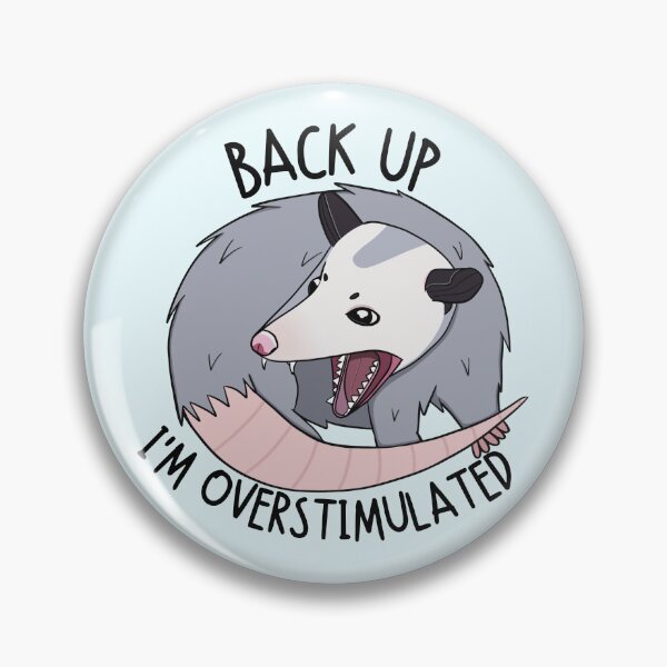 Item preview, Back Up I'm Overstimulated Opossum designed and sold by bloomintoyoubiy.