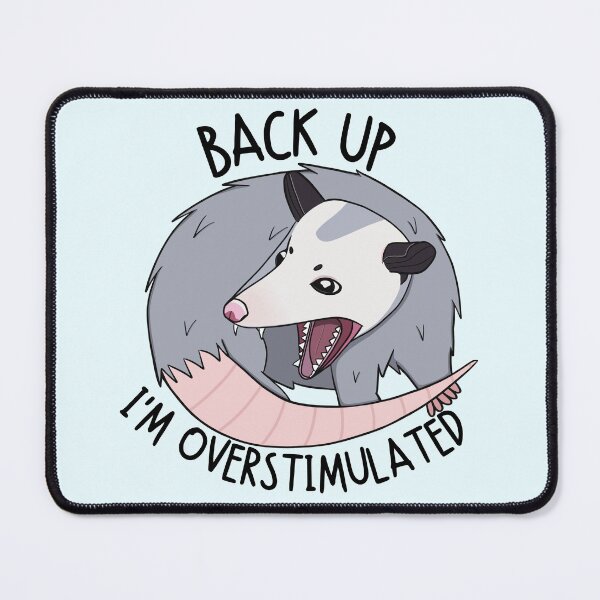 Item preview, Back Up I'm Overstimulated Opossum designed and sold by bloomintoyoubiy.
