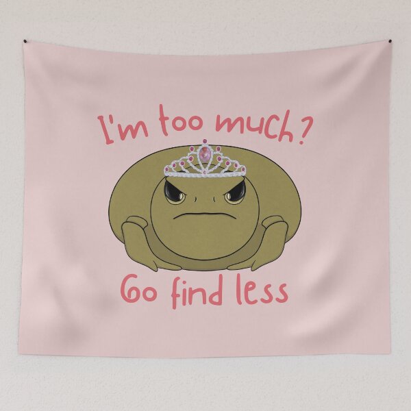 Item preview, I'm too Much? Go Find Less – Sassy Queen Toad designed and sold by bloomintoyoubiy.