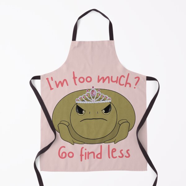 Item preview, I'm too Much? Go Find Less – Sassy Queen Toad designed and sold by bloomintoyoubiy.