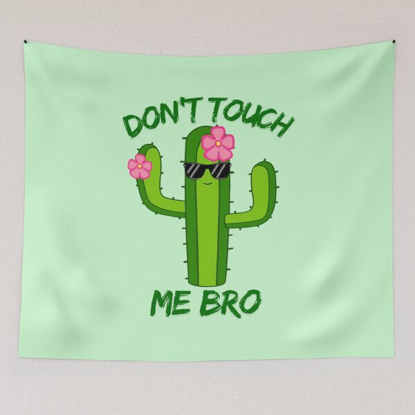 Item preview, Don't Touch Me Bro Cactus designed and sold by bloomintoyoubiy.