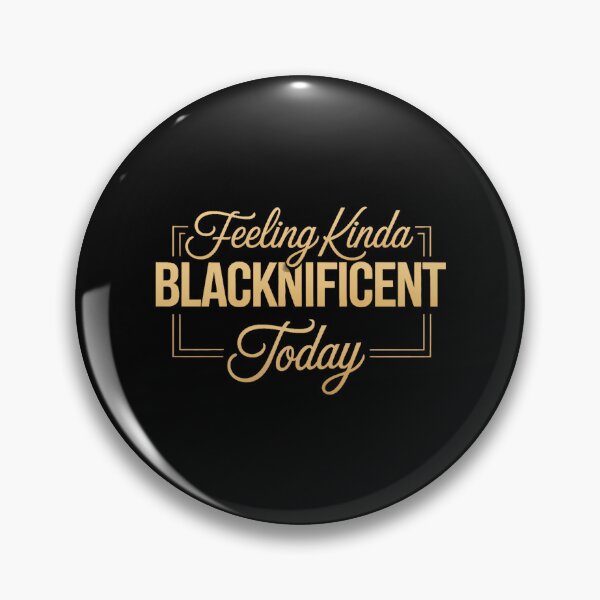 Item preview, Feeling Kinda Blacknificent Today Pride Black History Month designed and sold by sailorjessiArt.