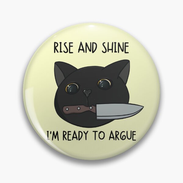 Item preview, Rise and Shine I’m Ready to Argue Cat designed and sold by bloomintoyoubiy.