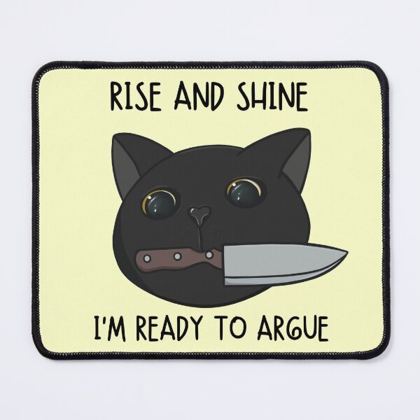 Item preview, Rise and Shine I’m Ready to Argue Cat designed and sold by bloomintoyoubiy.