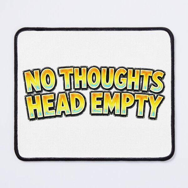 Item preview, NO THOUGHTS HEAD EMPTY Funny Meme Typography designed and sold by Mac Sketches.