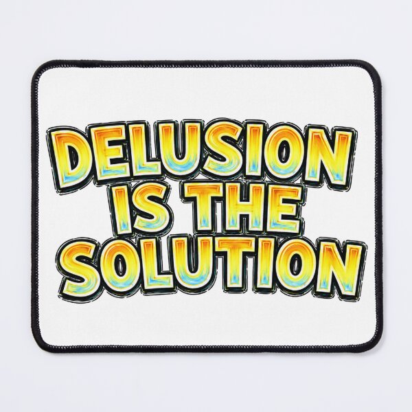 Item preview, DELUSION IS THE SOLUTION Funny Meme Typography designed and sold by Mac Sketches.