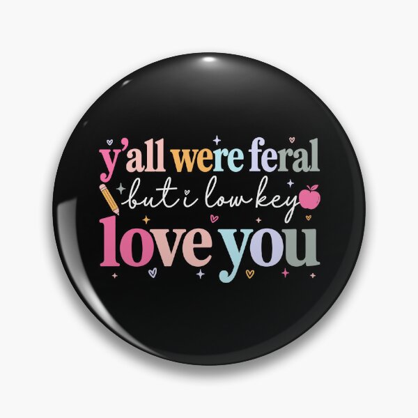 Item preview, Funny Teacher Y'all Were Feral But I Low Key Love You designed and sold by Randomera.