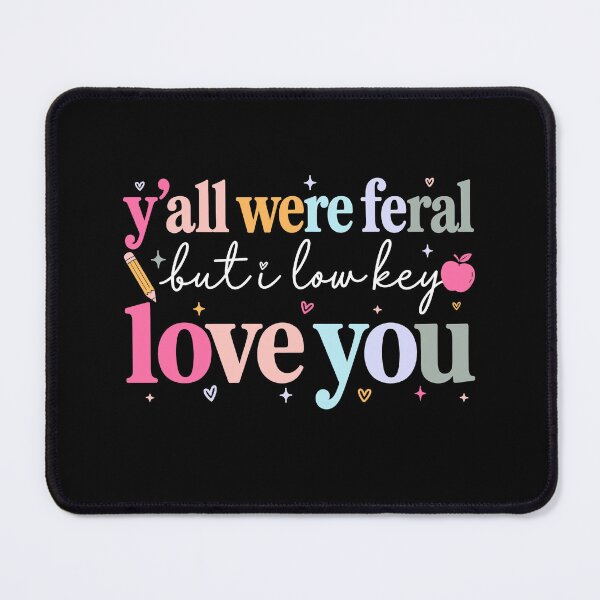 Item preview, Funny Teacher Y'all Were Feral But I Low Key Love You designed and sold by Randomera.