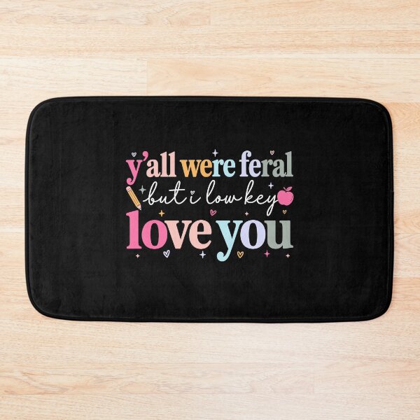 Item preview, Funny Teacher Y'all Were Feral But I Low Key Love You designed and sold by Randomera.