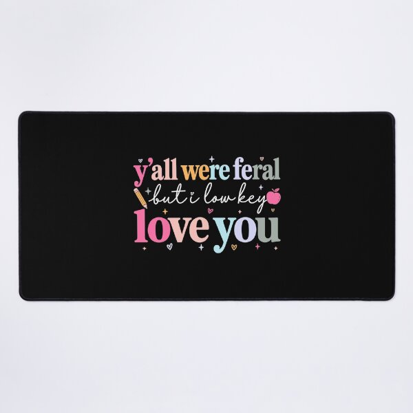 Item preview, Funny Teacher Y'all Were Feral But I Low Key Love You designed and sold by Randomera.