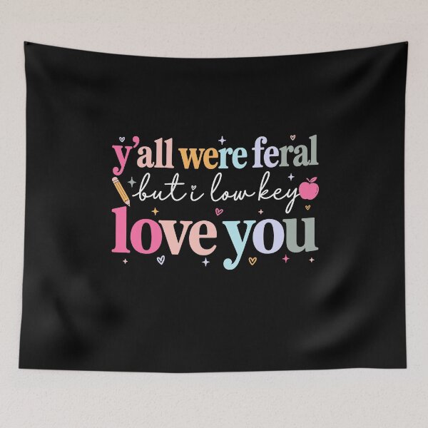 Item preview, Funny Teacher Y'all Were Feral But I Low Key Love You designed and sold by Randomera.
