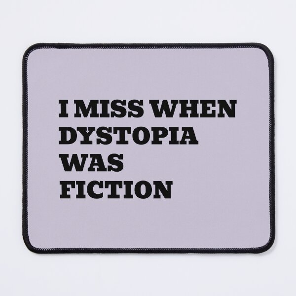 Item preview, I Miss When Dystopia Was Fiction designed and sold by WakeNBake-Tees.