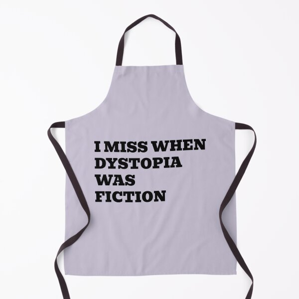 Artikelvorschau, Ich vermisse die Zeit, als Dystopien noch Fiktion waren. entworfen und verkauft von WakeNBake-Tees.