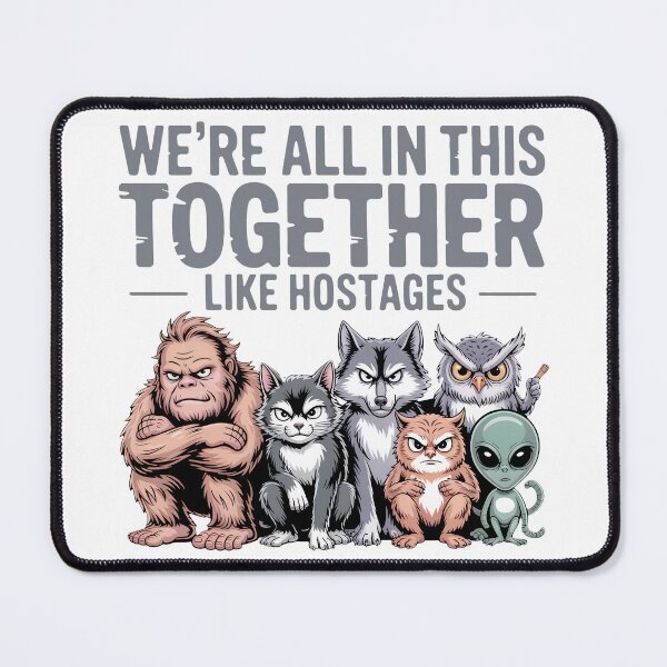 Item preview, We're All in This Together Like Hostages designed and sold by OlizaPrint.