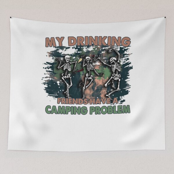 Item preview, My Drinking Friends Have a Camping Problem Skeleton Camping Funny Shirt designed and sold by NightSpell.
