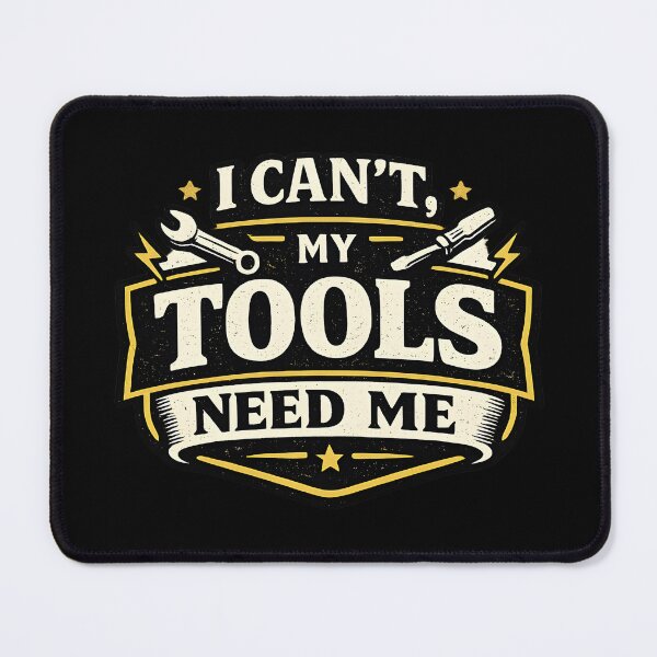 Item preview, I Can’t My Tools Need Me designed and sold by My Cool Store.