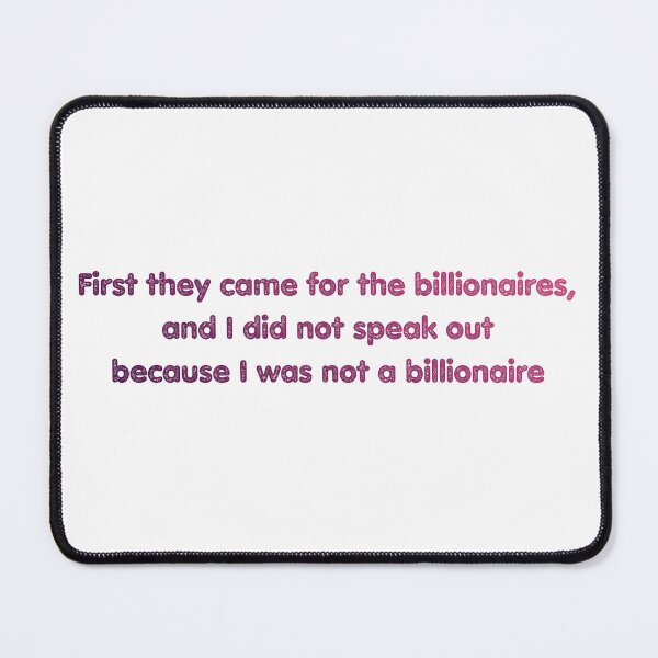 Item preview, 1st Came for the BIllionaires TAX the RICH Eat Billionaires Crooks Working Class Unite Against Ruling Class War designed and sold by BuyShirtsOnline.