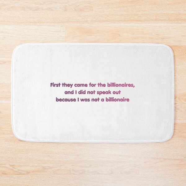 Item preview, 1st Came for the BIllionaires TAX the RICH Eat Billionaires Crooks Working Class Unite Against Ruling Class War designed and sold by BuyShirtsOnline.