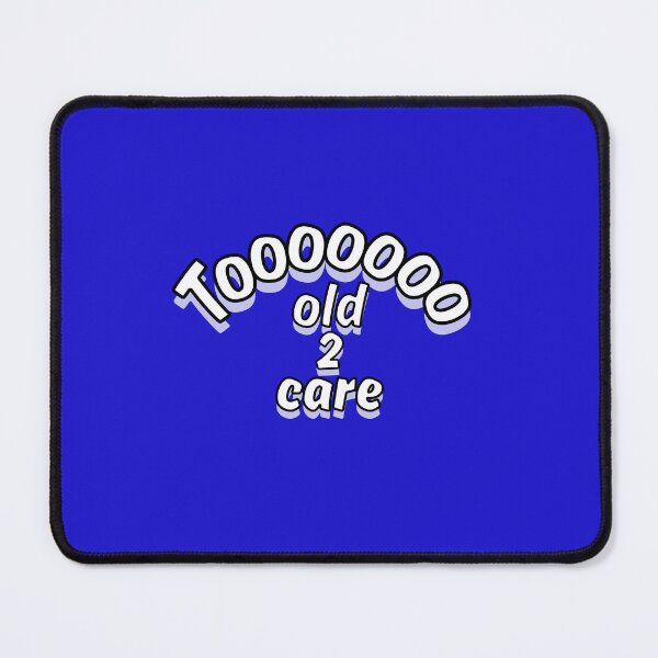 Item preview, Too Old To Care Funny Ageing Quote Design designed and sold by Snedsdigital.