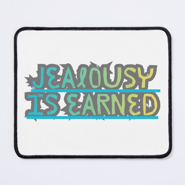 Item preview, Jealousy is earned designed and sold by LaughandLaugh.
