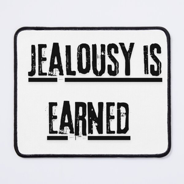Item preview, Jealousy is earned designed and sold by LaughandLaugh.